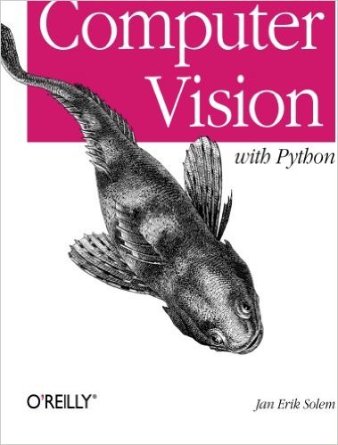 Programming Computer Vision With Python: Tools and Algorithms for Analyzing Images