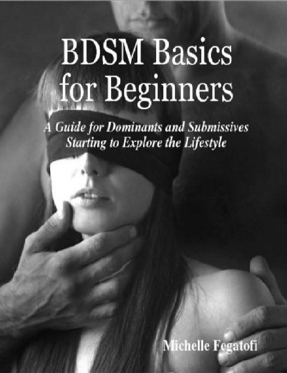 Bdsm Basics for Beginners - A Guide for Dominants and Submissives Starting to Explore the Lifestyle \( PDFDrive.com \).mobi